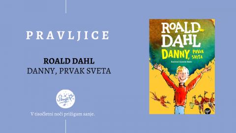 PRAVLJICA: Roald Dahl, Danny, prvak sveta. 21. Presenečenje zdravnika ...